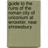 Guide To The Ruins Of The Roman City Of Uriconium At Wroxeter, Near Shrewsbury by Thomas] [Wright