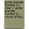 Guitar Prelude Number 2 ( River ) / Guitar Prelude Number 3 ( Mirror Of Fire ) by Richard Vella