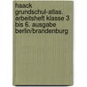 Haack Grundschul-Atlas. Arbeitsheft Klasse 3 bis 6. Ausgabe Berlin/Brandenburg by Unknown