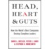 Head, Heart And Guts: How The World's Best Compani Es Develop Complete Leaders