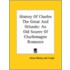 History Of Charles The Great And Orlando: An Old Source Of Charlemagne Romance