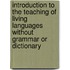 Introduction To The Teaching Of Living Languages Without Grammar Or Dictionary