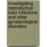 Investigating Reproductive Tract Infections and Other Gynaecological Disorders door Onbekend
