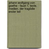 Johann Wolfgang von Goethe - Faust 1. Texte. Medien. Der Tragödie erster Teil by Unknown