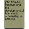 John Franklin Jameson and the Development of Humanistic Scholarship in America door Morey Rothberg