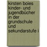 Kirsten Boies Kinder- und Jugendbücher in der Grundschule und Sekundarstufe I door Wilhelm Steffens