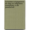 Kompetenz-Engagement: Ein Weg zur Integration Arbeitsloser in die Gesellschaft by Rosine Schulz