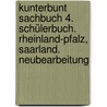 Kunterbunt Sachbuch 4. Schülerbuch. Rheinland-Pfalz, Saarland. Neubearbeitung by Unknown