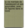 La Vie Mentale De L'Adolescent Et Ses Anomalies, Avec 30 Figures Dans Le Texte by Auguste Lemaitre