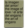 La imagen del amor/ The Image of Love / El arte del engano / The Art of Engano door Nora Roberts