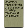 Laboratory Manual For The Use Of Students In Testing Materials Of Construction door Leslie Abram Waterbury
