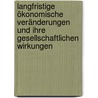 Langfristige ökonomische Veränderungen und ihre gesellschaftlichen Wirkungen by Andreas Reiners