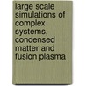 Large Scale Simulations of Complex Systems, Condensed Matter and Fusion Plasma door Onbekend
