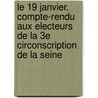 Le 19 Janvier. Compte-Rendu Aux Electeurs De La 3e Circonscription De La Seine door M. Emile Ollivier