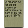 Le Masque De Fer Ou Les Avantures Admirables Du Pere Et Du Fils, Part 4 (1747) door Charles De Fieux Mouhy