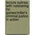 Lecture Oulines With Notetaking For Gaines/Miller's Criminal Justice In Action