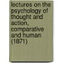 Lectures On The Psychology Of Thought And Action, Comparative And Human (1871)