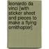 Leonardo Da Vinci [With Sticker Sheet and Pieces to Make a Flying Ornithopter]