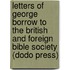 Letters Of George Borrow To The British And Foreign Bible Society (Dodo Press)