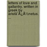Letters Of Love And Gallantry. Written In Greek By Aristã¯Â¿Â½Netus. ... by Unknown