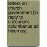 Letters On Church Government [In Reply To C.O'Conor's Columbanus Ad Hibernos]. by James Bernard Clinch