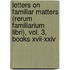 Letters On Familiar Matters (Rerum Familiarium Libri), Vol. 3, Books Xvii-Xxiv