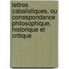 Lettres Cabalistiques, Ou Correspondance Philosophique, Historique Et Critique door Argens Jean-Baptiste de Boyer Argens