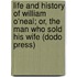 Life And History Of William O'Neal; Or, The Man Who Sold His Wife (Dodo Press)