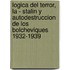 Logica del Terror, La - Stalin y Autodestruccion de Los Bolcheviques 1932-1939