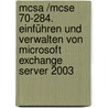 Mcsa /mcse 70-284. Einführen Und Verwalten Von Microsoft Exchange Server 2003 door Rainer Borell