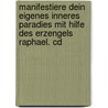 Manifestiere Dein Eigenes Inneres Paradies Mit Hilfe Des Erzengels Raphael. Cd door Elisabeth Constantine
