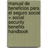 Manual de Beneficios Para El Seguro Social = Social Security Benefits Handbook door Stanley A. Tomkiel