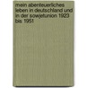 Mein abenteuerliches Leben in Deutschland und in der Sowjetunion 1923 bis 1951 door Hans H. Altmann