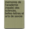 Memoires De L'Academie (Royale) Des Sciences, Belles-Lettres Et Arts De Savoie door . Anonymous