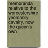 Memoranda Relative To The Worcestershire Yeomanry Cavalry, Now The Queen's Own door Robert Henry Clive