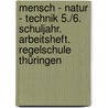 Mensch - Natur - Technik 5./6. Schuljahr.  Arbeitsheft. Regelschule Thüringen door Onbekend