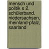 Mensch und Politik S 2. Schülerband. Niedersachsen, Rheinland-Pfalz, Saarland door Onbekend
