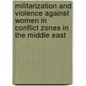 Militarization and Violence Against Women in Conflict Zones in the Middle East by Nadera Shalhoub-Kevorkian