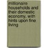 Millionaire Households And Their Domestic Economy, With Hints Upon Fine Living