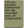 Miß Sara Sampson. Briefwechsel über das Trauerspiel. Pope, ein Metaphysiker! by Gotthold Ephraim Lessing