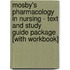 Mosby's Pharmacology in Nursing - Text and Study Guide Package [With Workbook]