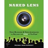 Naked Lens - Video Blogging And Video Journaling To Reclaim The You In Youtube door Michael Sean Kaminsky