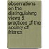 Observations On The Distinguishing Views & Practices Of The Society Of Friends