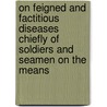 On Feigned And Factitious Diseases Chiefly Of Soldiers And Seamen On The Means door Hector Gavin