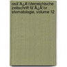 Osã¯Â¿Â½Terreichische Zeitschrift Fã¯Â¿Â½R Stomatologie, Volume 12 by Unknown