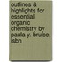 Outlines & Highlights For Essential Organic Chemistry By Paula Y. Bruice, Isbn