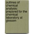 Outlines Of Chemical Analysis: Prepared For The Chemical Laboratory At Giessen