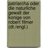 Patriarcha Oder Die Naturliche Gewalt Der Konige Von Robert Filmer (Dt./Engl.) by Unknown
