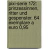 Pixi-Serie 172: Prinzessinnen, Ritter und Gespenster. 64 Exemplare a Euro 0,95 door Onbekend