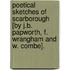 Poetical Sketches Of Scarborough [By J.B. Papworth, F. Wrangham And W. Combe].